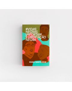 #VidasNegrasImportam e Libertação Negra - Keeanga-Yamahtta Taylor